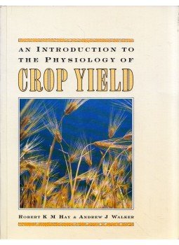 Robert K. M. Hay, Andrew J. Walker - An Introduction to the Physiology of Crop Yield Robert K. M. Hay, Andrew J. Walker - An Introduction to the Physiology of Crop Yield, Harlow, Essex 1989 antikvár könyv