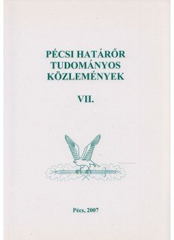 Hautzinger Zoltán - Pécsi határőr tudományos közlemények VII., Pécs 2007 antikvár könyv