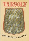 Bárdos Ferenc,Ésik Nóra (szerk.) - Tarsoly - Hadtörténeti Múzeum