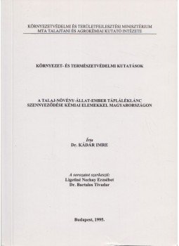 Dr. Kádár Imre - A talaj-növény-állat-ember tápláléklánc szennyeződése kémiai elemekkel Magyarországon, Budapest 1995 antikvár könyv