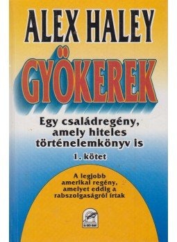 Alex Haley - Gyökerek 1. Alex Haley - Gyökerek 1., Budapest 1994 antikvár könyv