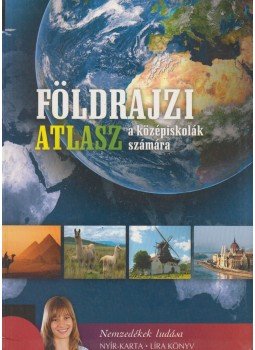 Nagy Miklós, Sasi Attila (szerk.) - Földrajzi atlasz Nagy Miklós, Sasi Attila (szerk.) - Földrajzi atlasz, Budapest 2014 antikvár könyv