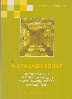Vigvári András (szerk.) - A családi ezüst Vigvári András (szerk.) - A családi ezüst, Budapest 2007 antikvár könyv