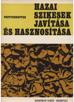 Prettenhoffer Imre - Hazai szikesek javítása és hasznosítása Prettenhoffer Imre - Hazai szikesek javítása és hasznosítása, Budapest 1969 antikvár könyv