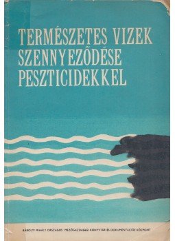 Dr. Josepovits Gyula - Természetes vizek szennyeződése peszticidekkel, Budapest 1967 antikvár könyv