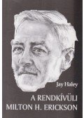 Jay Haley - A rendkívüli Milton H. Erickson