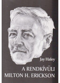 Jay Haley - A rendkívüli Milton H. Erickson Jay Haley - A rendkívüli Milton H. Erickson, Budapest 2009 antikvár könyv