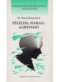 Dr. Ranschburg Jenő - Félelem, harag, agresszió