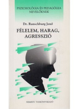 Dr. Ranschburg Jenő - Félelem, harag, agresszió Dr. Ranschburg Jenő - Félelem, harag, agresszió, Budapest 1998 antikvár könyv