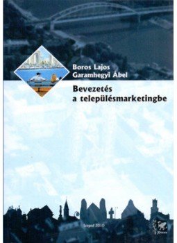 GaramhegyiÁbel; Boros Lajos - Bevezetés a településmarketingbe GaramhegyiÁbel; Boros Lajos - Bevezetés a településmarketingbe, null 2009 antikvár könyv