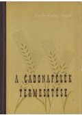 Gonda Béla,Lelley János,Virágh István - A gabonafélék termesztése