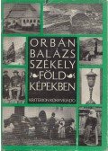 Orbán Balázs - Székelyföld képekben