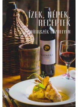 Izsák Mónika - Ócsai Krisztina szerk. - Ízek, népek, receptek, Bátaszék 2017 antikvár könyv