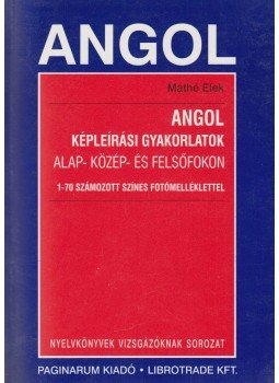 Máthé Elek - Angol képleírási gyakorlatok Máthé Elek - Angol képleírási gyakorlatok, Budapest 1999 antikvár könyv
