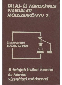 Buzás István (szerk.) - Talaj- és agrokémiai vizsgálati módszerkönyv 2. Buzás István (szerk.) - Talaj- és agrokémiai vizsgálati módszerkönyv 2., Budapest 1988 antikvár könyv