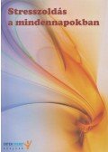 Mészáros Zsolt (szerk.),Ifj. Serényi János (szerk.) - Stresszoldás a mindennapokban