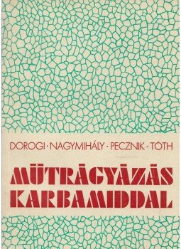 Dorogi Imre, Nagymihály Ferenc, Pecznik János, Tóth Géza - Műtrágyázás karbamiddal Dorogi Imre, Nagymihály Ferenc, Pecznik János, Tóth Géza - Műtrágyázás karbamiddal, Budapest 1973 antikvár könyv