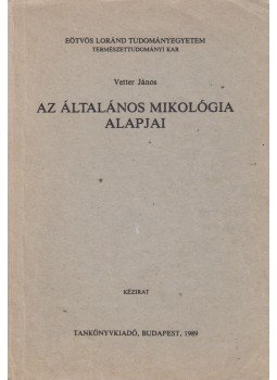 Vetter János - Az általános mikológia alapjai (dedikált), Budapest 1989 antikvár könyv