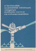 Dr. Mihályfalvi István,Dr. Németh Sándor - A fontosabb szántóföldi növények vízigénye, öntözési normái és vízhasznosítása