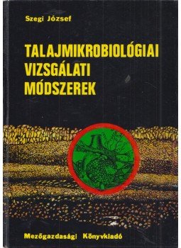 Szegi József - Talajmikrobiológiai vizsgálati módszerek, Budapest 1979 antikvár könyv