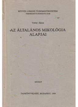 Vetter János - Az általános mikológia alapjai (aláírt), Budapest 1989 antikvár könyv