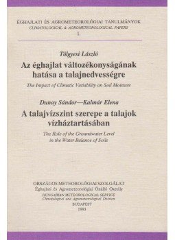 Tölgyesi László, Dunay Sándor, Kalmár Elena - Az éghajlat változékonyságának hatása a talajnedvességre / A talajvízszint szerepe a talajok vízháztartásában, Budapest 1993 antikvár könyv