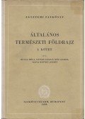 Bulla Béla,Kádár László,Kéz Andor,Száva-Kováts József - Általános természeti földrajz I.