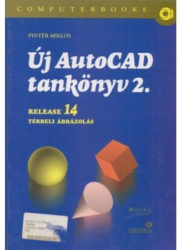 Pintér Zoltán - Új AutoCad tankönyv 2. Pintér Zoltán - Új AutoCad tankönyv 2., Budapest 1998 antikvár könyv