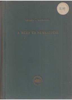 Lelley János, Rajháthy Tibor Dr. - A búza és nemesítése Lelley János, Rajháthy Tibor Dr. - A búza és nemesítése, Budapest 1955 antikvár könyv