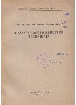 Dr. I'só István, Dr. Berzsenyi-Janosits László - A szántóföldi kísérletek technikája Dr. I'só István, Dr. Berzsenyi-Janosits László - A szántóföldi kísérletek technikája, Budapest 1961 antikvár könyv