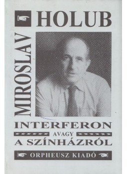 Holub, Miroslav - Interferon, avagy a színházról (dedikált),  1997 antikvár könyv