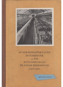 Vlcskó Lajos - Az agrárfelsőoktatási intézmények 10 évi kutatómunkája és annak eredményei II. kötet, Budapest 1962 antikvár könyv