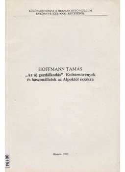Hoffmann Tamás - "Az új gazdálkodás". Kultúrnövények és haszonállatok az Alpoktól északra, Miskolc 1993 antikvár könyv