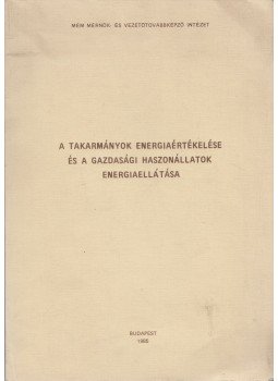 Dr. Szentmihályi Sándor (szerk.) - A takarmányok energiaértékelése és a gazdasági haszonállatok energiaellátása, Budapest 1985 antikvár könyv