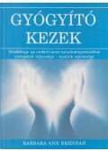 Barbara Ann Brennan - Gyógyító kezek