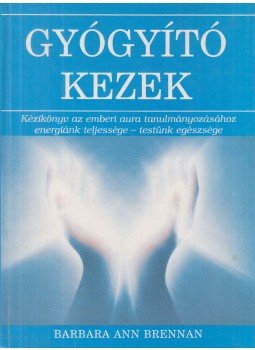 Barbara Ann Brennan - Gyógyító kezek Barbara Ann Brennan - Gyógyító kezek, Budapest 0 antikvár könyv