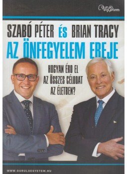 Szabó Péter, Brian Tracy - Az önfegyelem ereje - Hogyan érd el az összes célodat az életben? Szabó Péter, Brian Tracy - Az önfegyelem ereje - Hogyan érd el az összes célodat az életben?, Budapest 2018 antikvár könyv