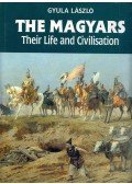 László Gyula - The Magyars: Their Life and Civilisation