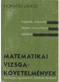 Horváth János - Matematikai vizsgakövetelmények érettségin, egyetemi és főiskolai felvételin