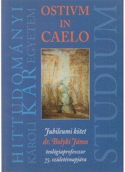 dr. Békési Sándor - Ostium in caelo - Jubileumi kötet dr. Bolyki János, Budapest 2006 antikvár könyv