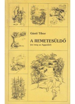 Gánti Tibor - A remetesüldő Gánti Tibor - A remetesüldő, Budapest 1992 antikvár könyv
