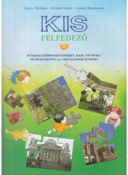 Bauer Melinda, Kristóf Enikő, Szántó Zsuzsanna - Kis felfedező 4., Budapest 2012 antikvár könyv
