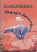 Zé Zsankó József Sándor - Az-öreg-hadász-és-e-fegyver