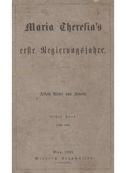 Alfred Ritter von Arneth - Maria Theresia's erste Regierungsjahre, Wien 1863 antikvár könyv