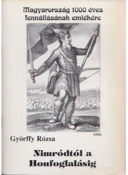 Györffy Rózsa - Nimródtól a Honfoglalásig Györffy Rózsa - Nimródtól a Honfoglalásig, USA 2000 antikvár könyv