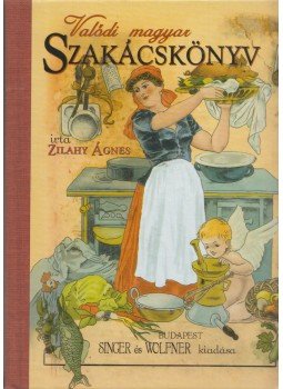 Zilahy Ágnes - Valódi magyar szakácskönyv (reprint) Zilahy Ágnes - Valódi magyar szakácskönyv (reprint), Kisújszállás 2001 antikvár könyv