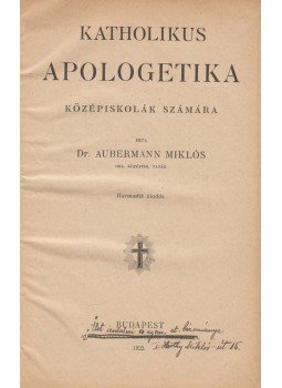 Dr. Aubermann Miklós - Katholikus apologetika, Budapest 1922 antikvár könyv