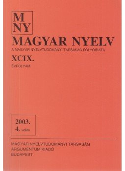 Benkő Loránd (szerk.) - Magyar Nyelv XCIX. évf. 2003. 4. szám Benkő Loránd (szerk.) - Magyar Nyelv XCIX. évf. 2003. 4. szám, Budapest 2003 antikvár könyv