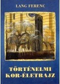 Lang Ferenc - Történelmi kor-életrajz