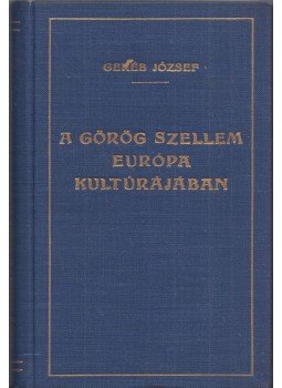 Geréb József - A görög szellem Európa kultúrájában, Budapest 1921 antikvár könyv